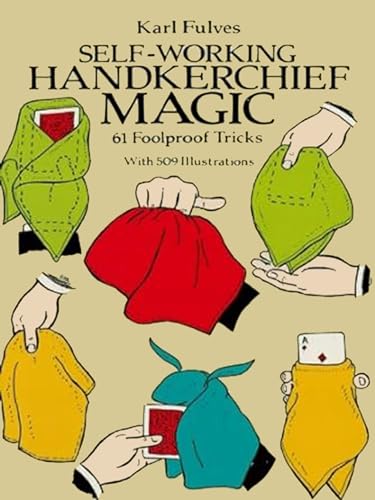 Self-working Handkerchief Magic: 61 Foolproof Tricks (Dover Magic Books) von Dover Publications